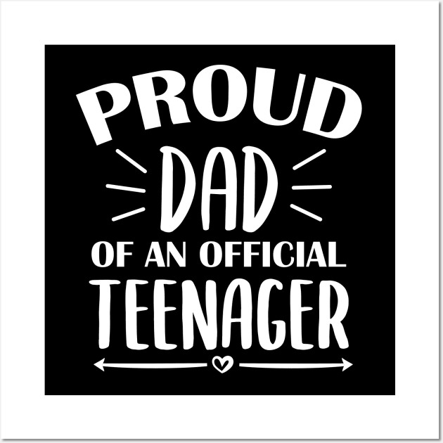 Proud Dad Of An Official Teenager - 13th Birthday Wall Art by zerouss